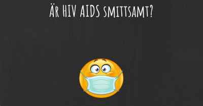 Är HIV AIDS smittsamt?