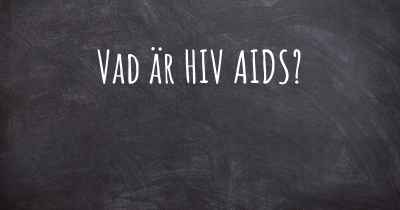 Vad är HIV AIDS?