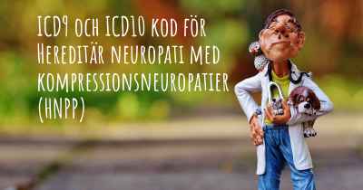 ICD9 och ICD10 kod för Hereditär neuropati med kompressionsneuropatier (HNPP)