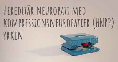 Hereditär neuropati med kompressionsneuropatier (HNPP) yrken