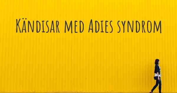 Kändisar med Adies syndrom