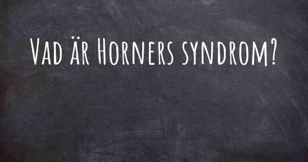 Vad är Horners syndrom?