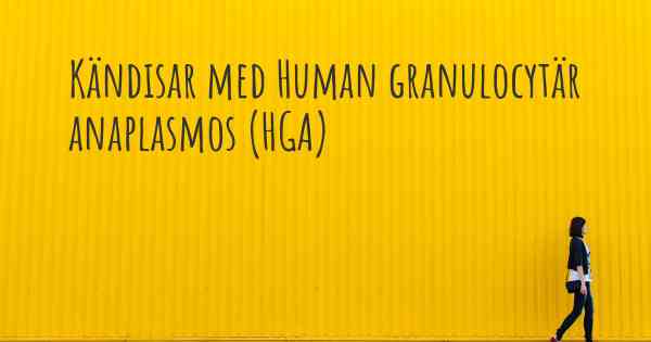 Kändisar med Human granulocytär anaplasmos (HGA)