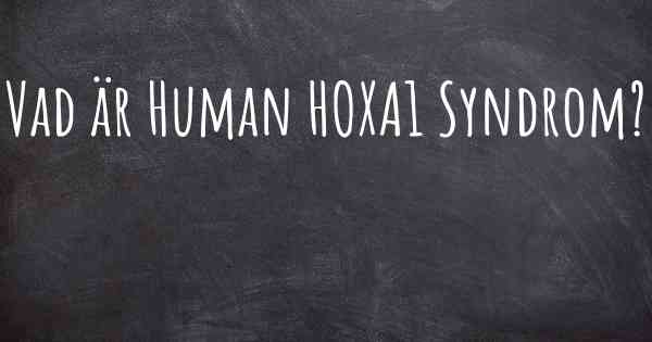 Vad är Human HOXA1 Syndrom?