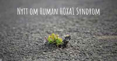 Nytt om Human HOXA1 Syndrom