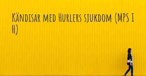 Kändisar med Hurlers sjukdom (MPS I H)