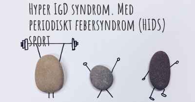 Hyper IgD syndrom. Med periodiskt febersyndrom (HIDS) sport