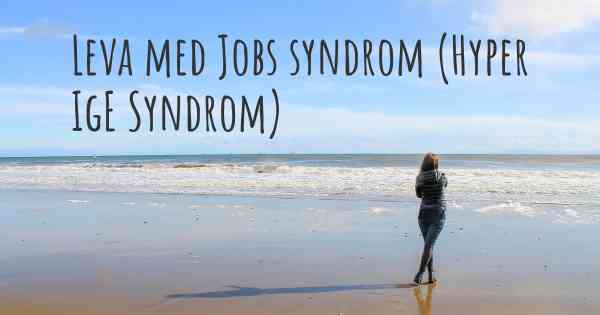 Leva med Jobs syndrom (Hyper IgE Syndrom)