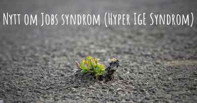 Nytt om Jobs syndrom (Hyper IgE Syndrom)
