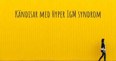Kändisar med Hyper IgM syndrom