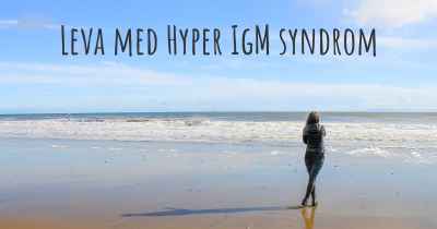 Leva med Hyper IgM syndrom