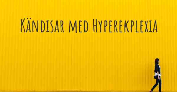 Kändisar med Hyperekplexia