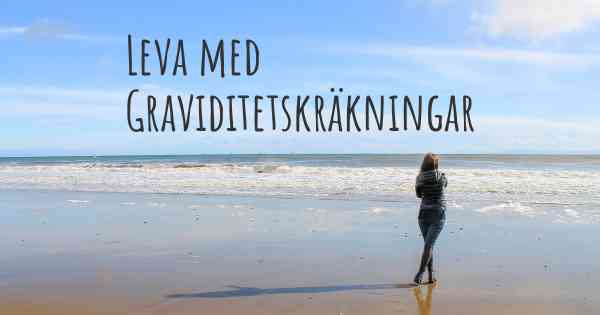 Leva med Graviditetskräkningar