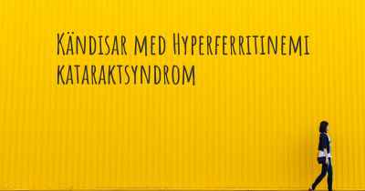 Kändisar med Hyperferritinemi kataraktsyndrom