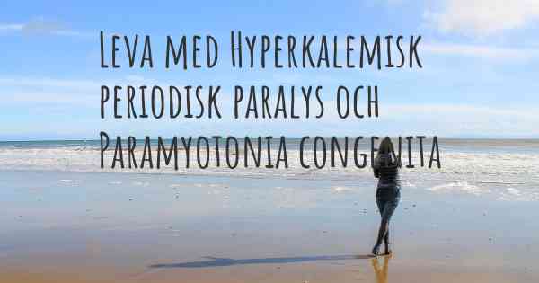 Leva med Hyperkalemisk periodisk paralys och Paramyotonia congenita
