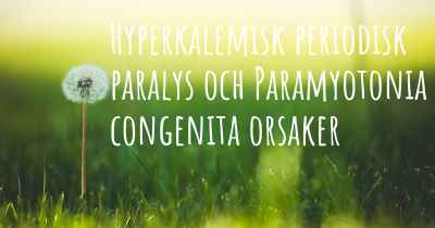 Hyperkalemisk periodisk paralys och Paramyotonia congenita orsaker