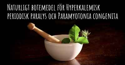 Naturligt botemedel för Hyperkalemisk periodisk paralys och Paramyotonia congenita