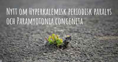 Nytt om Hyperkalemisk periodisk paralys och Paramyotonia congenita