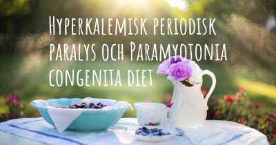 Hyperkalemisk periodisk paralys och Paramyotonia congenita diet