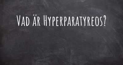 Vad är Hyperparatyreos?