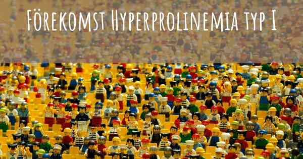 Förekomst Hyperprolinemia typ I