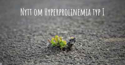 Nytt om Hyperprolinemia typ I