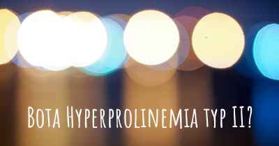 Bota Hyperprolinemia typ II?