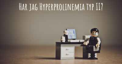 Har jag Hyperprolinemia typ II?