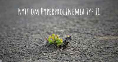 Nytt om Hyperprolinemia typ II