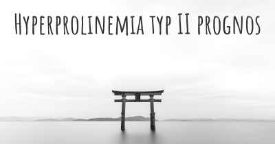 Hyperprolinemia typ II prognos