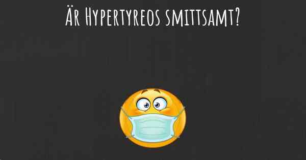 Är Hypertyreos smittsamt?