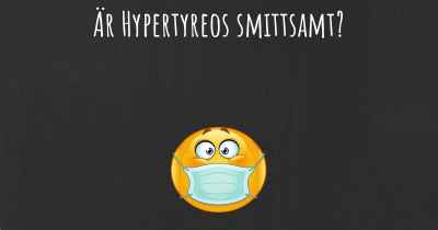 Är Hypertyreos smittsamt?