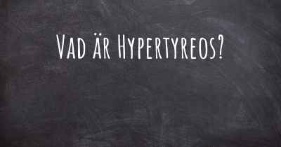 Vad är Hypertyreos?
