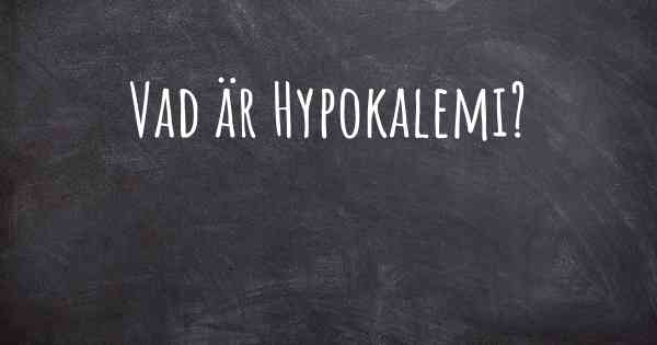 Vad är Hypokalemi?