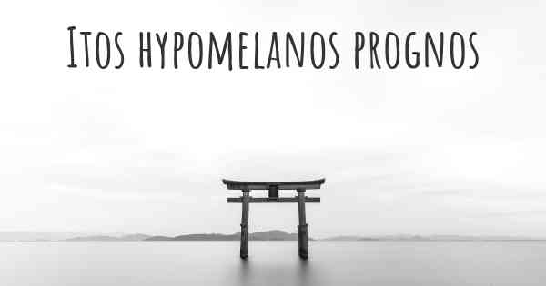 Itos hypomelanos prognos