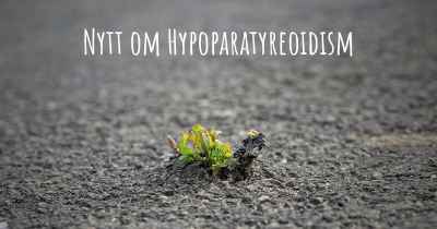 Nytt om Hypoparatyreoidism