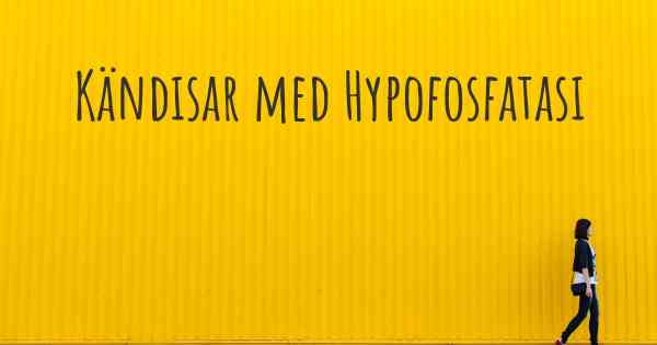 Kändisar med Hypofosfatasi