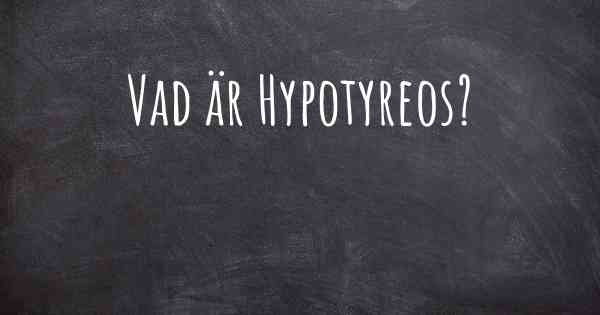 Vad är Hypotyreos?