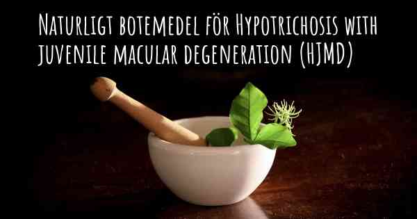 Naturligt botemedel för Hypotrichosis with juvenile macular degeneration (HJMD)
