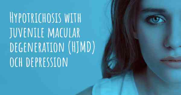 Hypotrichosis with juvenile macular degeneration (HJMD) och depression