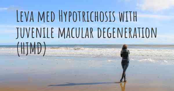 Leva med Hypotrichosis with juvenile macular degeneration (HJMD)