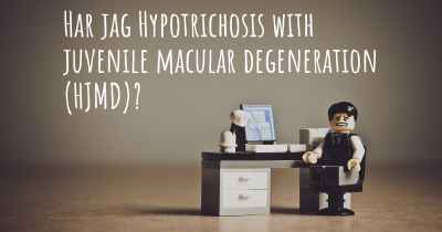 Har jag Hypotrichosis with juvenile macular degeneration (HJMD)?