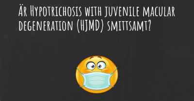 Är Hypotrichosis with juvenile macular degeneration (HJMD) smittsamt?