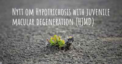Nytt om Hypotrichosis with juvenile macular degeneration (HJMD)