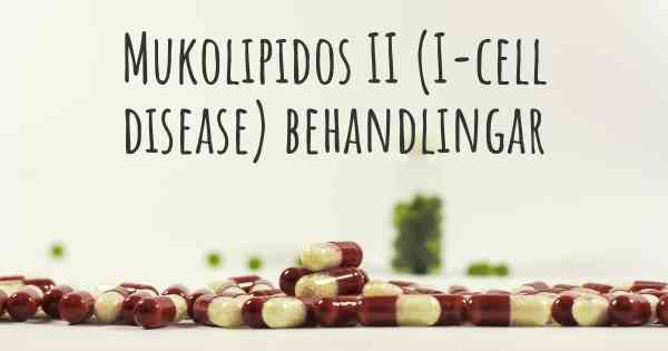 Mukolipidos II (I-cell disease) behandlingar