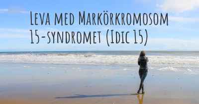 Leva med Markörkromosom 15-syndromet (Idic 15)