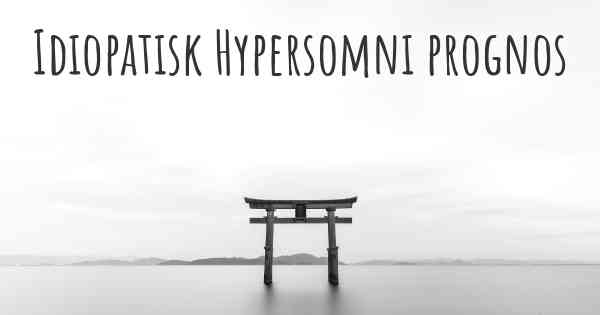Idiopatisk Hypersomni prognos