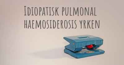 Idiopatisk pulmonal haemosiderosis yrken