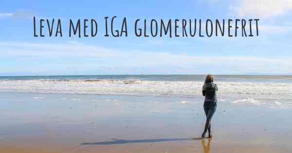 Leva med IGA glomerulonefrit