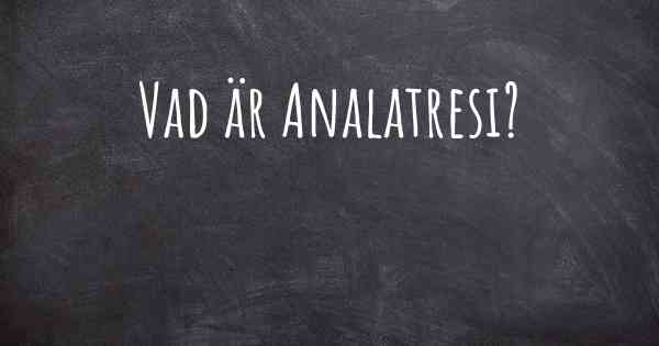 Vad är Analatresi?